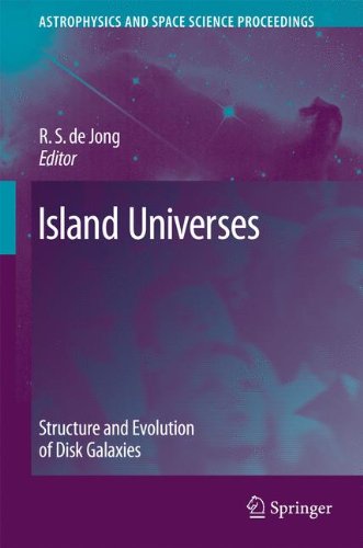 Island Universes Structure And Evolution Of Disk Galaxies 1st Edition R S De Jong