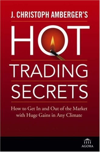 J Christoph Ambergers Hot Trading Secrets How To Get In And Out Of The Market With Huge Gains In Any Climate 1st Edition J Christoph Amberger
