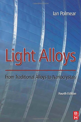 Light Alloys From Traditional Alloys To Nanocrystals 4th Edition Ian Polmear