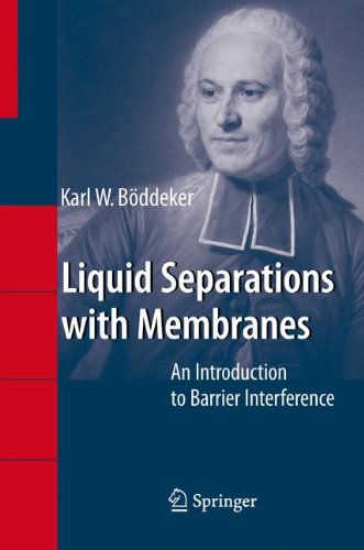 Liquid Separations With Membranes An Introduction To Barrier Interference 1st Edition Karl W Bddeker
