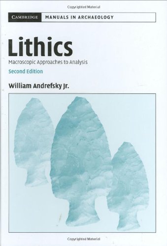 Lithics Macroscopic Approaches To Analysis 2nd Edition William Andrefsky Jr