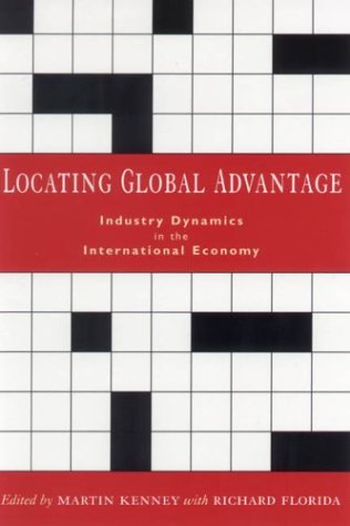 Locating Global Advantage Industry Dynamics In The International Economy 1st Edition Martin Kenney