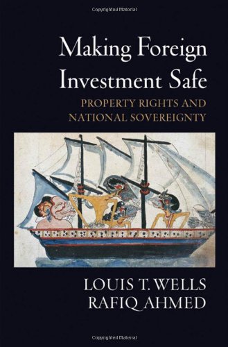 Making Foreign Investment Safe Property Rights And National Sovereignty 1st Edition Louis T Wells