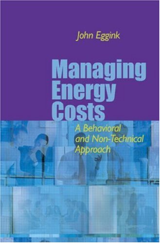 Managing Energy Costs A Behavioral And Nontechnical Approach 1st Edition John Eggink