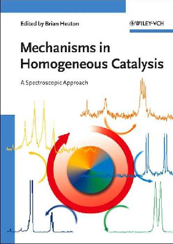 Mechanisms In Homogeneous Catalysis A Spectroscopic Approach Brian Heaton