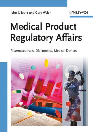 Medical Product Regulatory Affairs Pharmaceuticals Diagnostics Medical Devices New John J Tobin