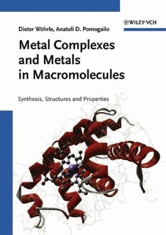 Metal Complexes And Metals In Macromolecules Synthesis Structure And Properties Dieter Whrle