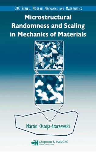 Microstructural Randomness And Scaling In Mechanics Of Materials 1st Edition Martin Ostojastarzewski