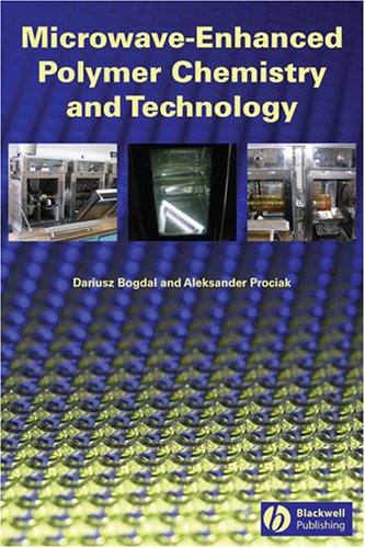 Microwaveenhanced Polymer Chemistry And Technology 1st Edition Bogdal Dariusz Prociak Aleksander