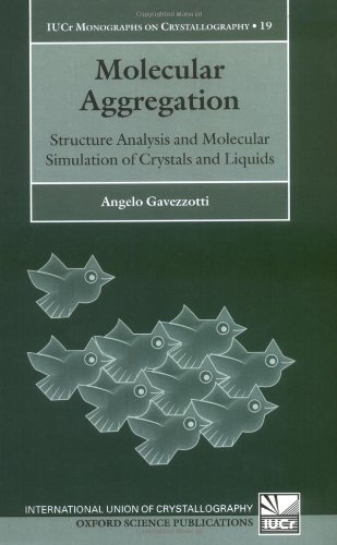 Molecular Aggregation Structure Analysis And Molecular Simulation Of Crystals And Liquids Angelo Gavezzotti