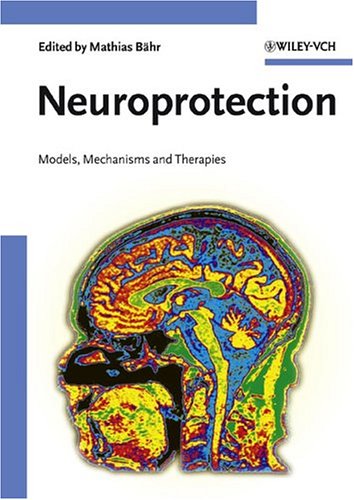 Neuroprotection Models Mechanisms And Therapies 1st Edition Mathias Bhr