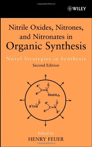 Nitrile Oxides Nitrones Nitronates In Organic Synthesis Novel Strategies In Synthesis 2nd Edition Henry Feuer