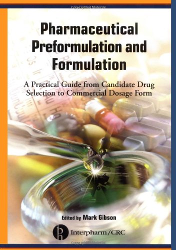 Pharmaceutical Preformulation And Formulation A Practical Guide From Candidate Drug Selection To Commercial Dosage Form 1st Edition Mark Gibson