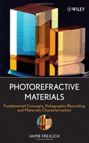 Photorefractive Materials Fundamental Concepts Holographic Recording And Materials Characterization Jaime Frejlich