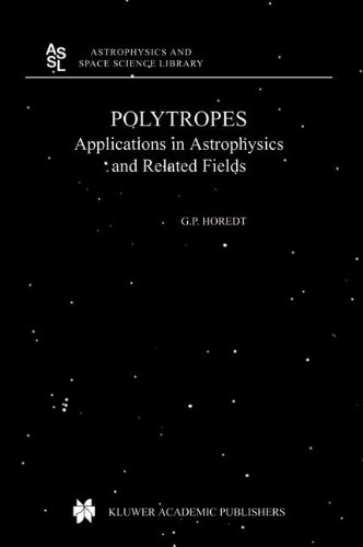 Polytropes Applications In Astrophysics And Related Fields 1st Edition Georg P Horedt