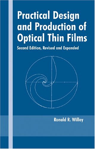 Practical Design And Production Of Optical Thin Films 2nd Edition Ronald R Willey
