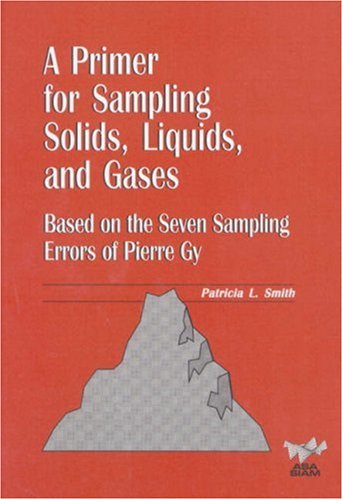 A Primer For Sampling Solids Liquids And Gases Based On The Seven Sampling Errors Of Pierre Gy 1st Edition Patricia L Smith
