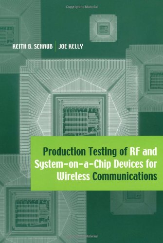 Production Testing Of Rf And Systemonachip Devices For Wireless Communications Keith B Schaub