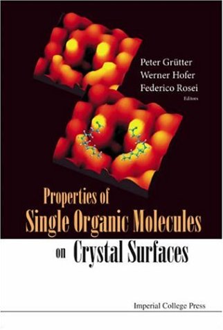 Properties Of Single Organic Molecules On Crystal Surfaces Illustrated Edition Peter Grutter