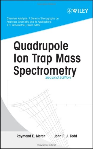 Quadrupole Ion Trap Mass Spectrometry 2nd Edition Raymond E March