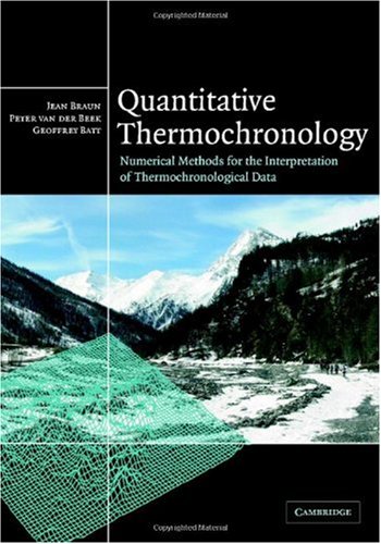 Quantitative Thermochronology Numerical Methods For The Interpretation Of Thermochronological Data Jean Braun