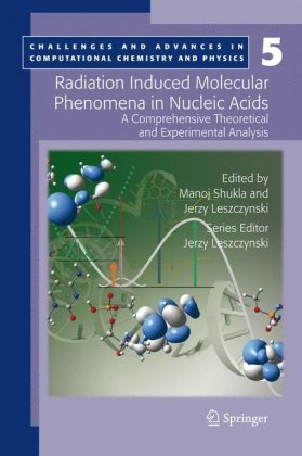 Radiation Induced Molecular Phenomena In Nucleic Acids A Comprehensive Theoretical And Experimental Analysis 1st Edition Manoj Shukla