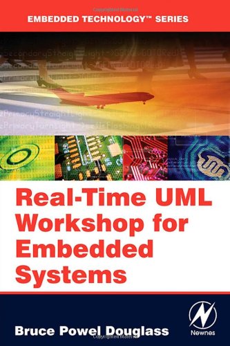 Real Time Uml Workshop For Embedded Systems Bruce Powel Douglass