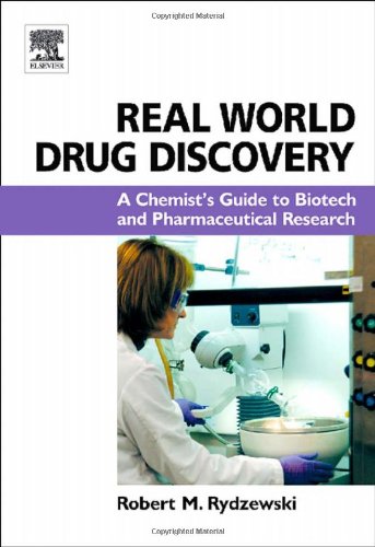 Real World Drug Discovery A Chemists Guide To Biotech And Pharmaceutical Research 1st Edition Robert M Rydzewski