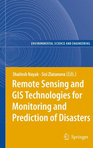 Remote Sensing And Gis Technologies For Monitoring And Prediction Of Disasters 1st Edition Shailesh Nayak