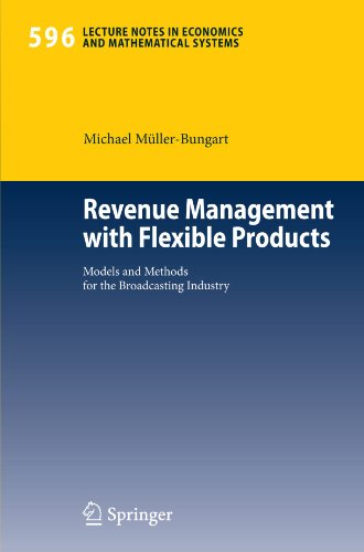 Revenue Management With Flexible Products Models And Methods For The Broadcasting Industry 1st Edition Michael Mllerbungart