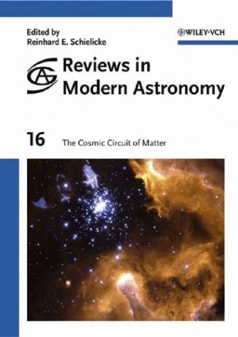 Reviews In Modern Astronomy 16 The Cosmic Circuit Of Matter 1st Edition Reinhard E Schielicke