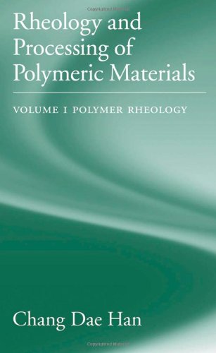 Rheology And Processing Of Polymeric Materials In 2 Vol V 1 Polymer Rheology Han Chang Dae