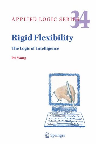 Rigid Flexibility The Logic Of Intelligence Pei Wang