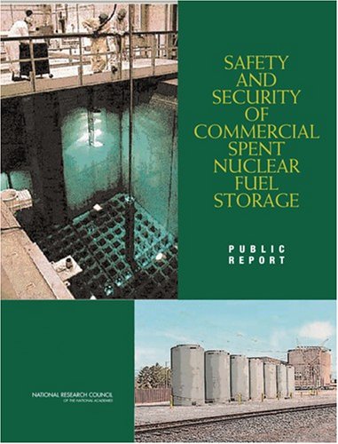 Safety And Security Of Commercial Spent Nuclear Fuel Storage Public Report 1st Edition Committee On The Safety And Security Of Commercial Spent Nuclear Fuel Storage