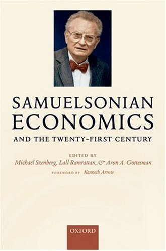 Samuelsonian Economics And The Twentyfirst Century Michael Szenberg