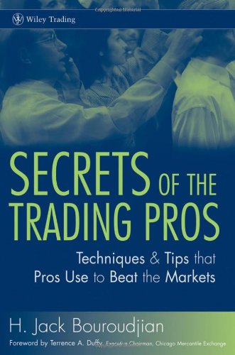 Secrets Of The Trading Pros Techniques And Tips That Pros Use To Beat The Market 1st Edition H Jack Bouroudjian