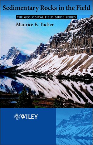 Sedimentary Rocks In The Field 3rd Edition Maurice E Tucker