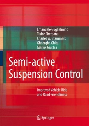 Semiactive Suspension Control Improved Vehicle Ride And Road Friendliness 1st Edition Emanuele Guglielmino