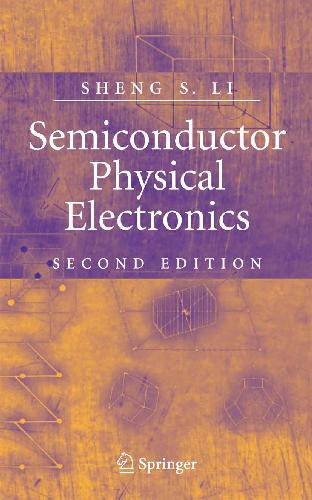 Semiconductor Physical Electronics 2nd Ed Sheng S Li
