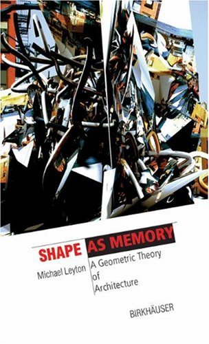 Shape As Memory A Geometric Theory Of Architecture Michael Layton