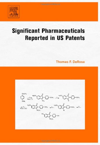 Significant Pharmaceuticals Reported In Us Patents 1st Edition Thomas F Derosa