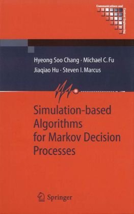 Simulationbased Algorithms For Markov Decision Processes 1st Edition Hyeong Soo Chang