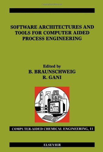 Software Architectures And Tools For Computer Aided Process Engineering Bertrand Braunschweig And Rafiqul Gani Eds