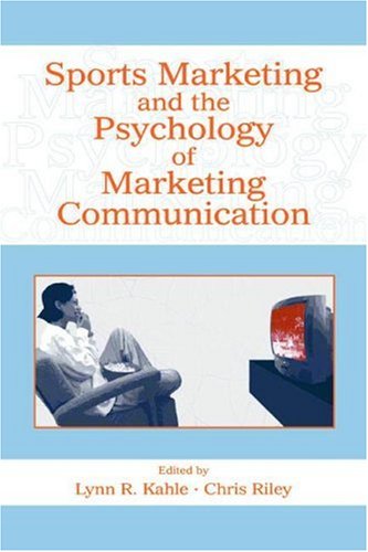 Sports Marketing And The Psychology Of Marketing Communication 1st Edition Lynn R Kahle Chris Riley