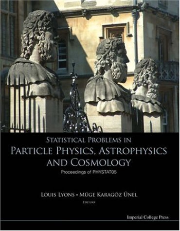 Statistical Problems In Particle Physics Astrophysics And Cosmology Proceedings Of Phystat05 Oxford Uk 12 15 September 2005 Louis Lyons