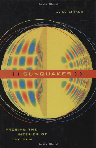 Sunquakes Probing The Interior Of The Sun 1st Edition J B Zirker