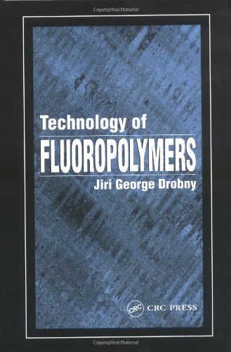 Technology Of Fluoropolymers 2 Ed 2nd Edition Drobny Jiri George