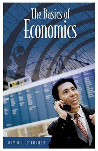 The Basics Of Economics David E Oconnor