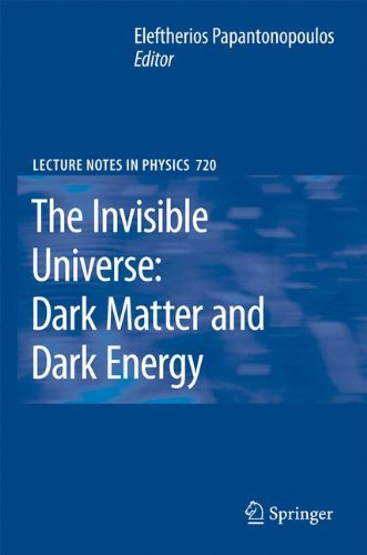 The Invisible Universe Dark Matter And Dark Energy 1st Edition George Lazarides Auth