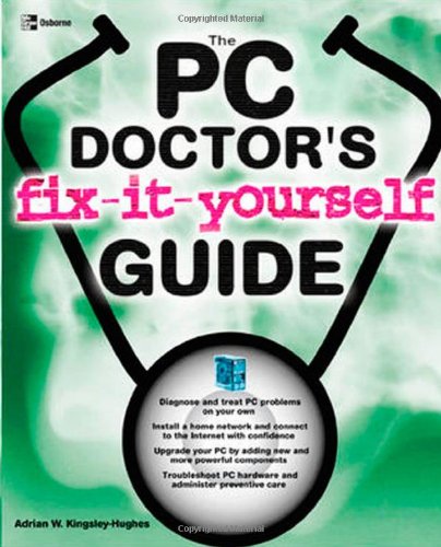 The Pc Doctors Fixityourself Guide 1st Edition Adrian Kingsleyhughes